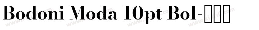 Bodoni Moda 10pt Bol字体转换 Bodoni Moda 10pt Bol字体转换